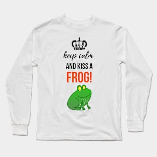 Keep Calm And Kiss A Frog! Long Sleeve T-Shirt